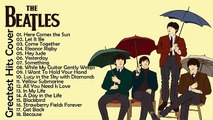 the beatles greatest hits cover || the beatles songs collection || the beatles greatest hits full album || best of the beatles || classic