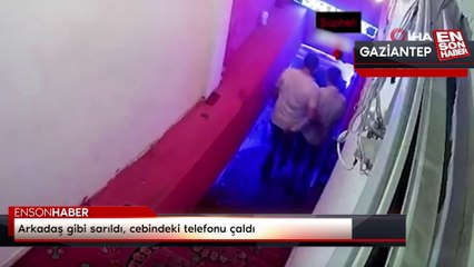 Gaziantep'te hırsızlık olayı: Arkadaşı gibi sarıldı, cebinde ne varsa çaldı