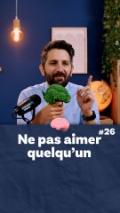 #26 Ne pas aimer quelqu'un