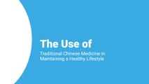 The Use of Traditional Chinese Medicine in Maintaining a Healthy Lifestyle