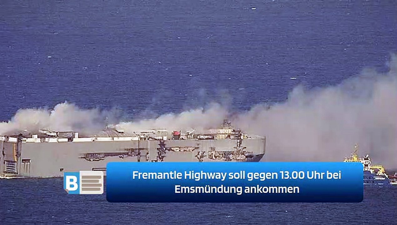 Fremantle Highway soll gegen 13.00 Uhr bei Emsmündung ankommen