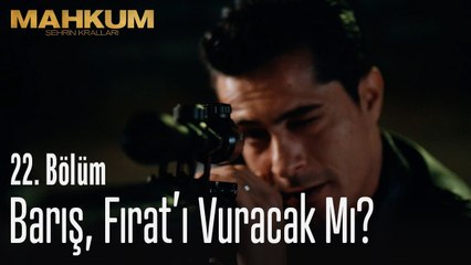 Barış, Fırat'ı vuracak mı? - Mahkum 22. Bölüm