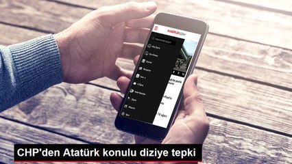 CHP'den Atatürk konulu diziye tepki