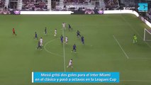 Messi gritó dos goles para el Inter Miami en el clásico y pasó a octavos en la Leagues Cup