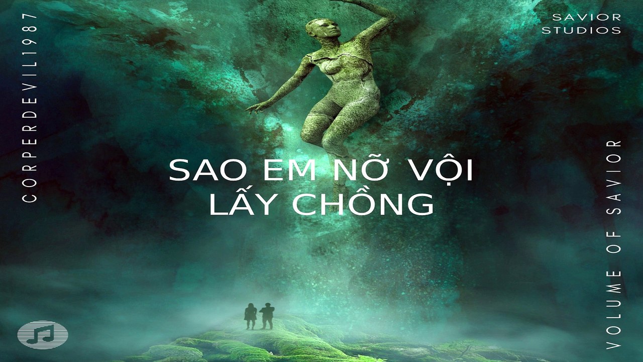 Sao em nỡ vội lấy chồng (Singer Corperdevil1987) Full HD