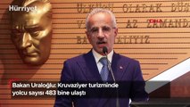 Bakan Uraloğlu: Kruvaziyer turizminde yolcu sayısı 483 bine ulaştı
