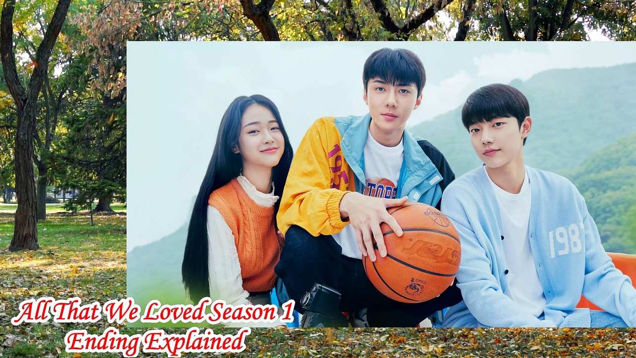 All That We Loved Season 1 Ending Explained | All That We Loved Kdrama Ending |All That We Loved Ep8