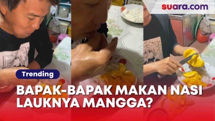 Kocak! Tingkah Seorang Ayah Makan Nasi Lauk Buah Mangga: Asli Dah Gak Jelas Bangett