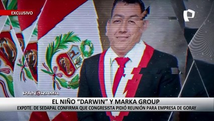 ¡Exclusivo! El niño “Darwin” y Marka Group: expresidente de Sedapal confirma que congresista pidió reunión para empresa de Sada Goray