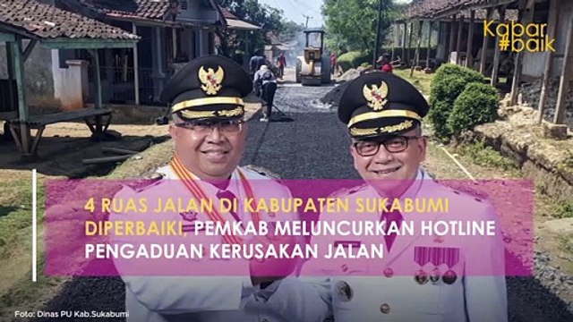 4 RUAS JALAN DI KABUPATEN SUKABUMI DIPERBAIKI, PEMKAB MELUNCURKAN HOTLINE PENGADUAN KERUSAKAN JALAN