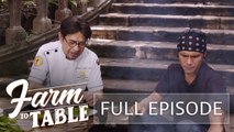Chef JR Royol revisits his culinary mentor, Chef Gene Gonzales | Farm To Table (Full episode)