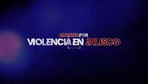 Las cifras de muerte por violencia en Jalisco