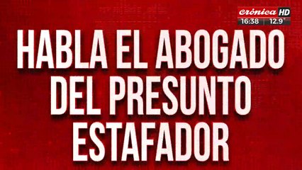 Habló el abogado del presunto estafador