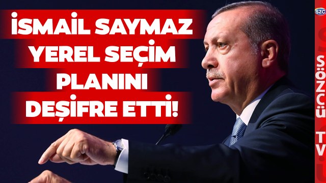 İsmail Saymaz Erdoğan'ın Yerel Seçim Planını Açıkladı! İşte İl İl Adaylar
