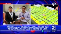 Metro de Lima: condenan a 4 años de prisión a mujer por adulterar tarjetas