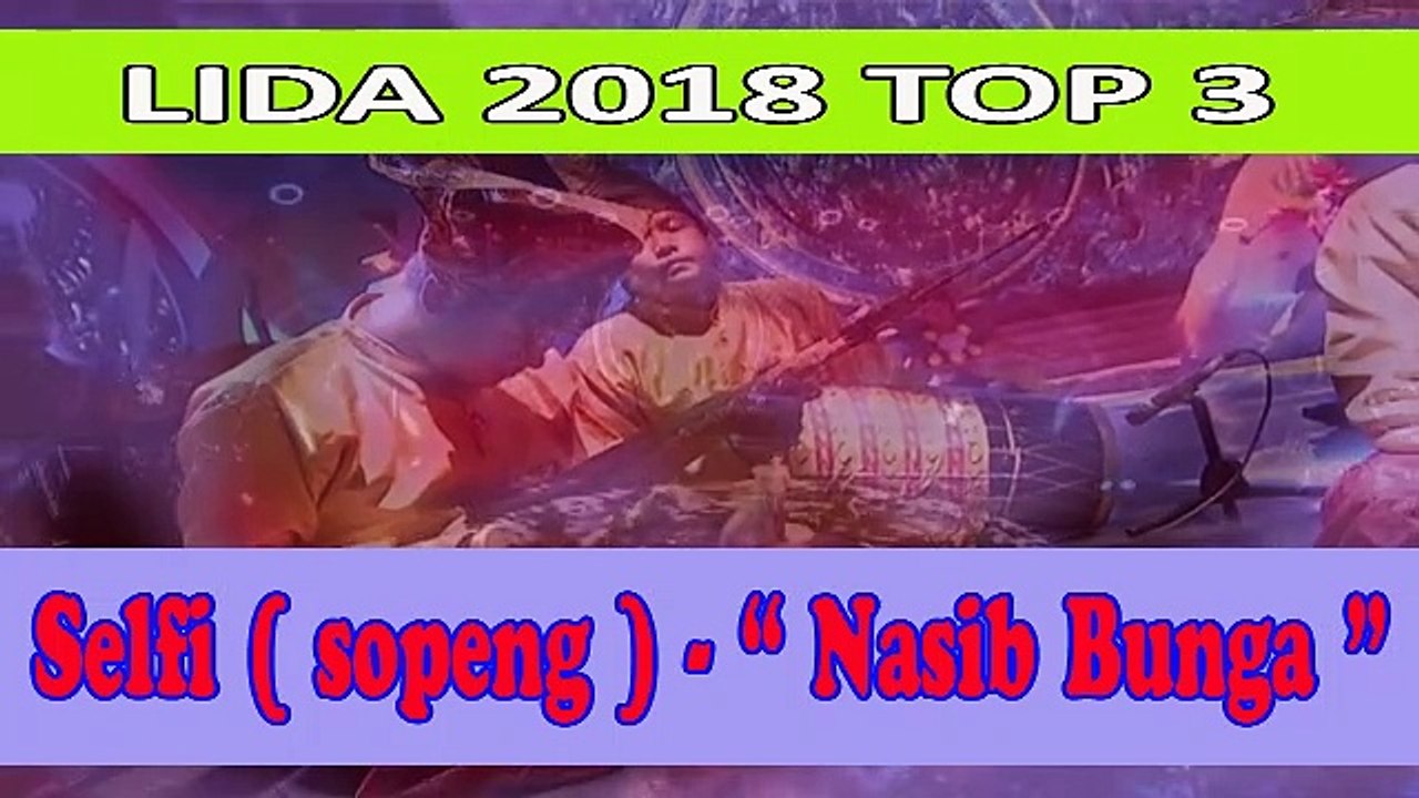 Selfi ( sopeng ) - " Nasib Bunga " LIDA 2018