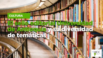 El sello editorial Universidad de Antioquia y su diversidad de temáticas