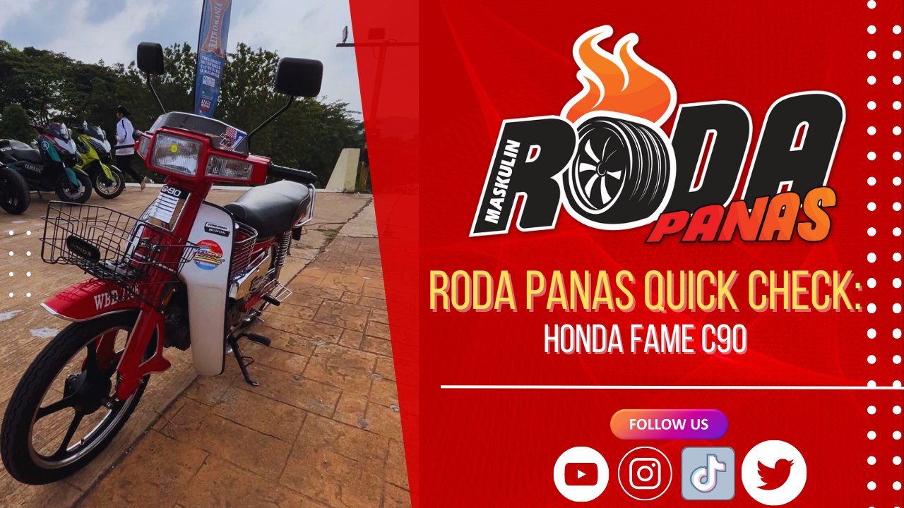 Roda Panas Quick Check : Honda Fame C90