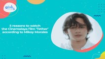 Give Me 5: Mikoy Morales's reasons to watch the Cinemalaya film 'Tether'