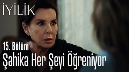 Şahika her şeyi öğreniyor - İyilik 15. Bölüm