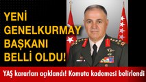 Yeni Genelkurmay Başkanı belli oldu! YAŞ kararları açıklandı! Komuta kademesi belirlendi