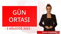 Gün Ortası - 3 Ağustos 2023 - Yeşim Eryılmaz - Utku Reyhan - Hakan Topkurulu - Hikmet Baydar - Mustafa Albayrak - Ulusal Kanal