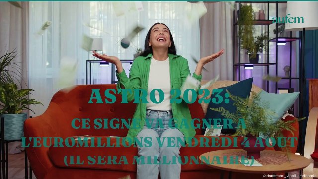 Astro 2023 : ce signe va gagner à l'Euromillions vendredi 4 août (il sera millionnaire)