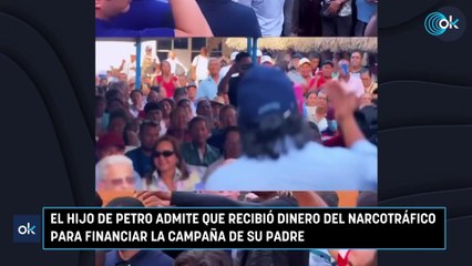 El hijo de Petro admite que recibió dinero del narcotráfico para financiar la campaña de su padre