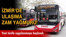 İzmir'de ulaşıma zam yağmuru! Yeni tarife uygulanmaya başlandı