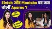 Aparna Dixit Interview: बनीं Elvish Yadav की Fan, Salman पर दिखाई नाराजगी, BBOTT2 पर बोली! FilmiBeat