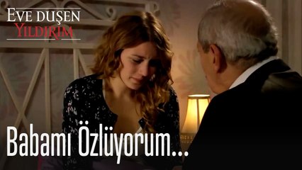 Babamı özlüyorum... - Eve Düşen Yıldırım