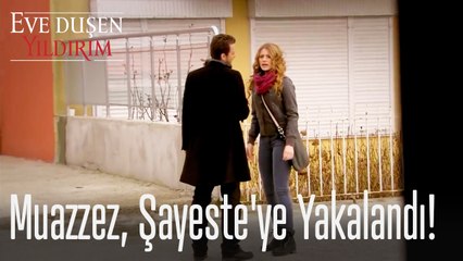 Muazzez, Şayeste'ye Yakalandı! - Eve Düşen Yıldırım