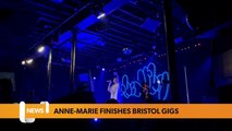 Bristol August 04 Headlines: Anne-Marie finished bristol gigs
