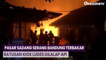 Pasar Sadang Serang Bandung Terbakar, Ratusan Kios Ludes Dilalap Api