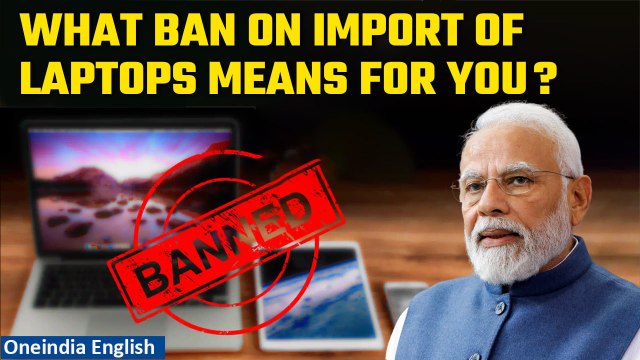 Ban on import of laptops: Will it be positive for the Indian economy? | Explained | Oneindia News