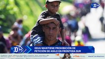 EEUU mantiene prohibición de petición de asilo en frontera sur | El Diario en 90 segundos