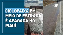 Ciclofaixa no meio da estrada é apagada no Piauí após vídeo viralizar nas redes sociais