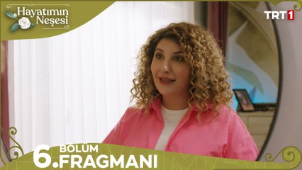 Hayatımın Neşesi 6. Bölüm Fragmanı