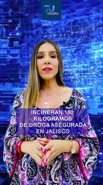 Fueron incinerados 150 kilogramos de droga en Jalisco #TuNotiReel