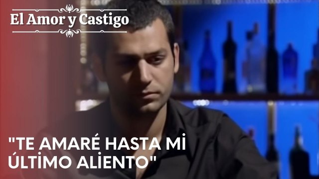 Te amaré hasta mi último aliento | Amor y Castigo - Capitulo 21
