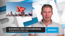 U.S. Committee Investigates Blacklisted Chinese Investments by BlackRock and MSCI
