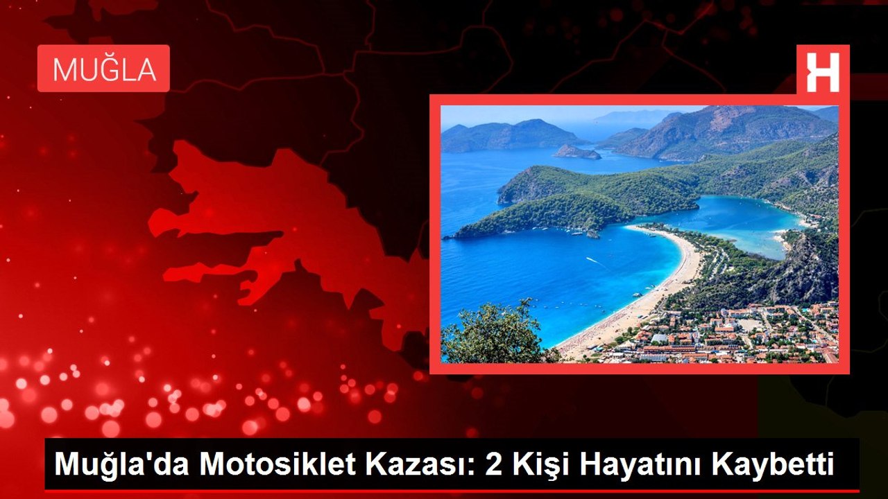 Muğla'da Motosiklet Kazası: 2 Kişi Hayatını Kaybetti