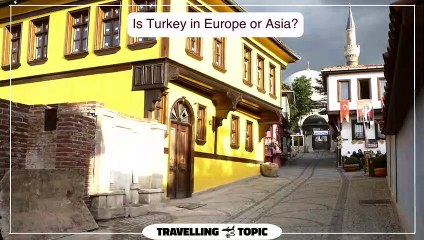 Is Turkey in Europe or Asia? https://travellingtopic.com/
