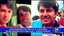 Lilia y Yenifer Paredes: Procuraduría pide casi S/6 millones como reparación civil