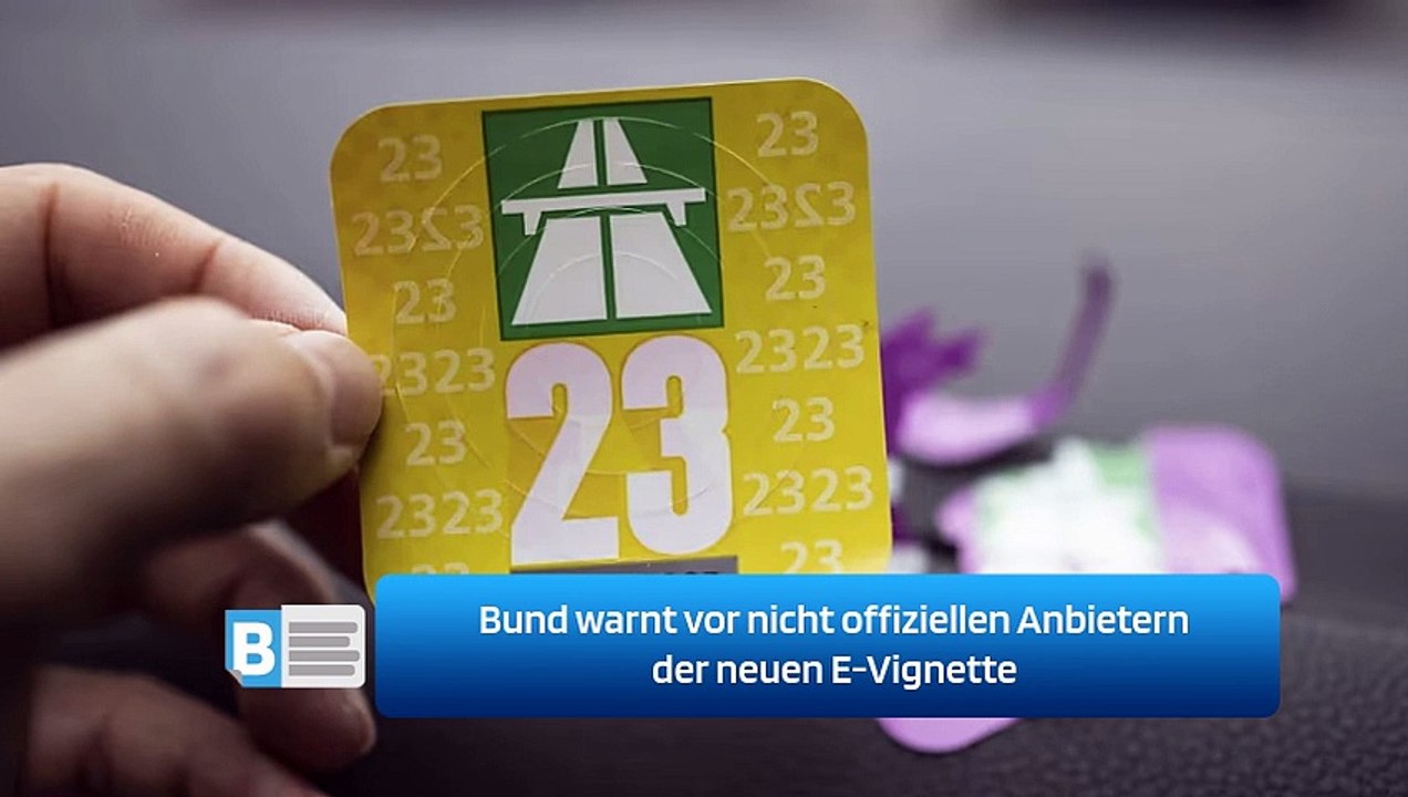 Bund warnt vor nicht offiziellen Anbietern der neuen E-Vignette