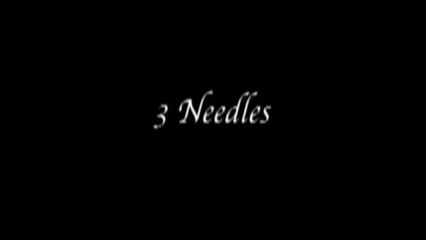 3 NEEDLES (2005) Trailer VOST-ENG