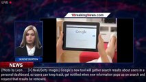 New Google Tool Lets Users Track And Delete Search Results About Themselves - 1BREAKINGNEWS.COM