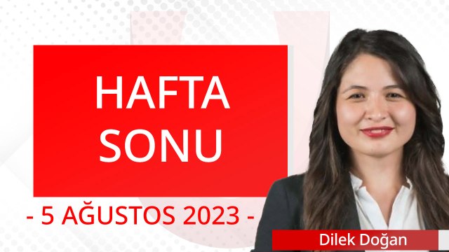 Hafta Sonu - 5 Ağustos 2023 - Dilek Doğan - Hakan Topkurulu - Ahmet Erçek - Ulusal Kanal