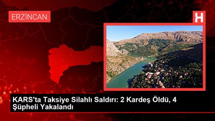 KARS'ta Taksiye Silahlı Saldırı: 2 Kardeş Öldü, 4 Şüpheli Yakalandı