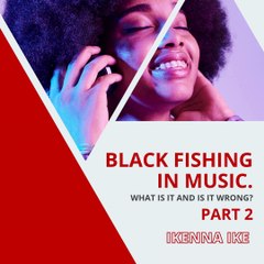 | IKENNA IKE | BLACK FISHING: OVER-SEXUALIZATION OF BLACKNESS (PART 2) (@IKENNAIKE)